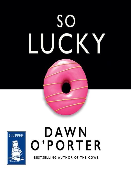 Title details for So Lucky by Dawn O'Porter - Wait list